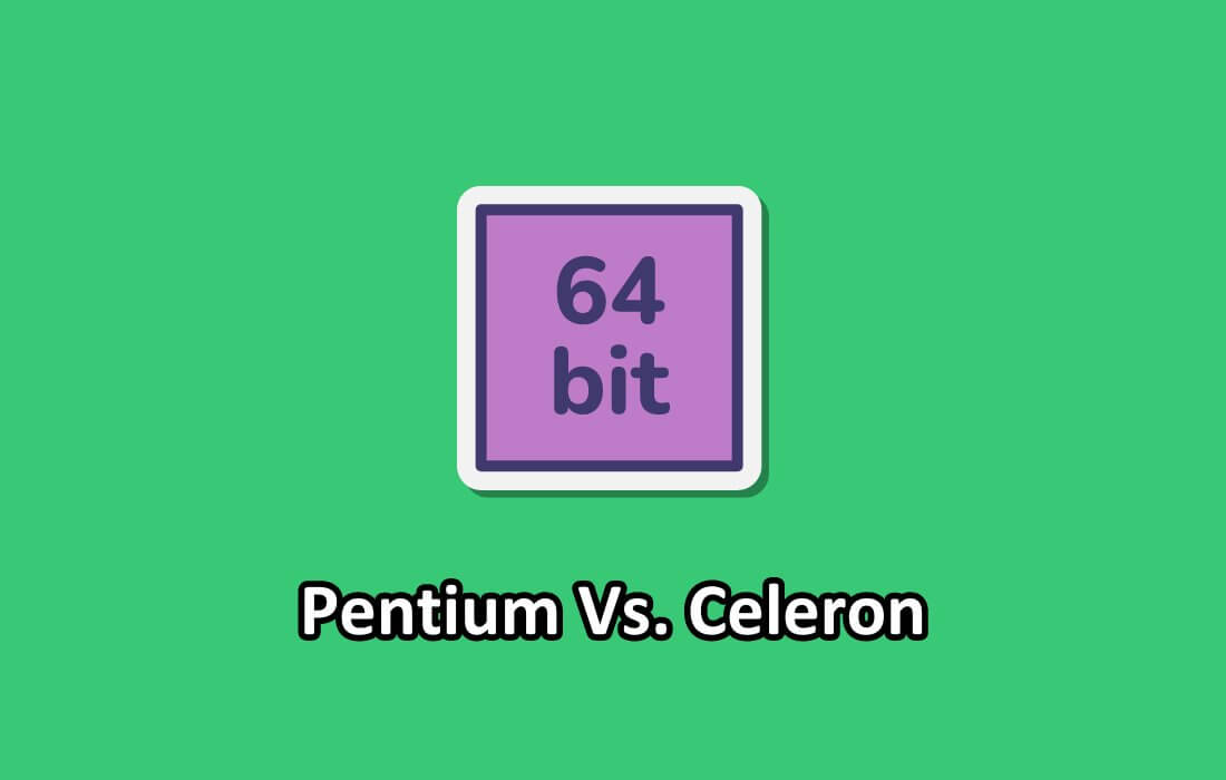 Pentium Vs Celeron Which Wins The Race Differencify