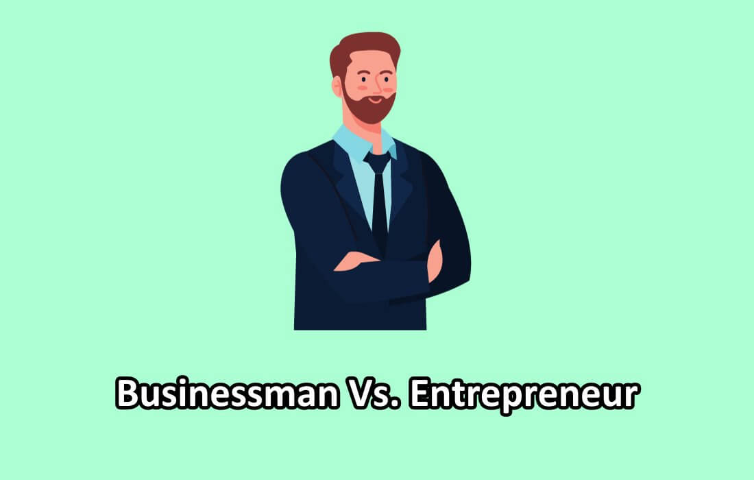 Difference Between Businessman and Entrepreneur [With Table] - Differencify