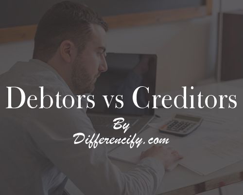 Difference Between Debtors And Creditorswith Table Differencify 1227