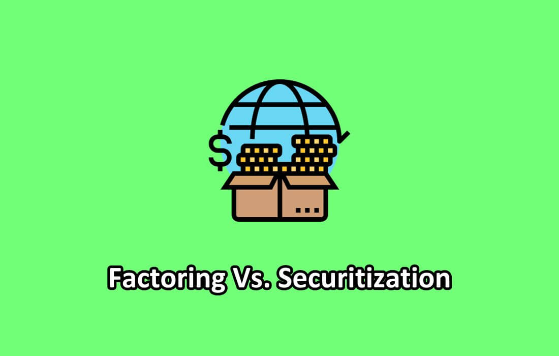 Factoring Vs Securitization: Unveiling The Finance Frontier