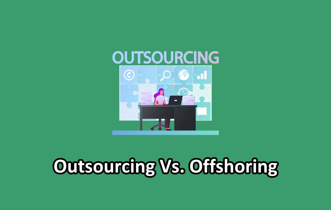 Outsourcing Vs Offshoring: How Do They Differ? - Differencify